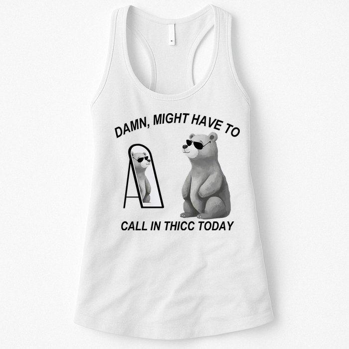 Damn Might Have To Call In Thicc Today Womens Tank Top