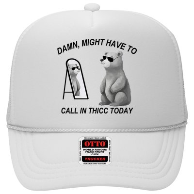 Damn Might Have To Call In Thicc Today Trucker Hat
