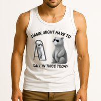 Damn Might Have To Call In Thicc Today Tank Top
