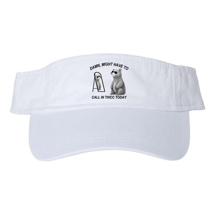 Damn Might Have To Call In Thicc Today Visor