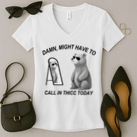 Damn Might Have To Call In Thicc Today Women's V-Neck T-Shirt