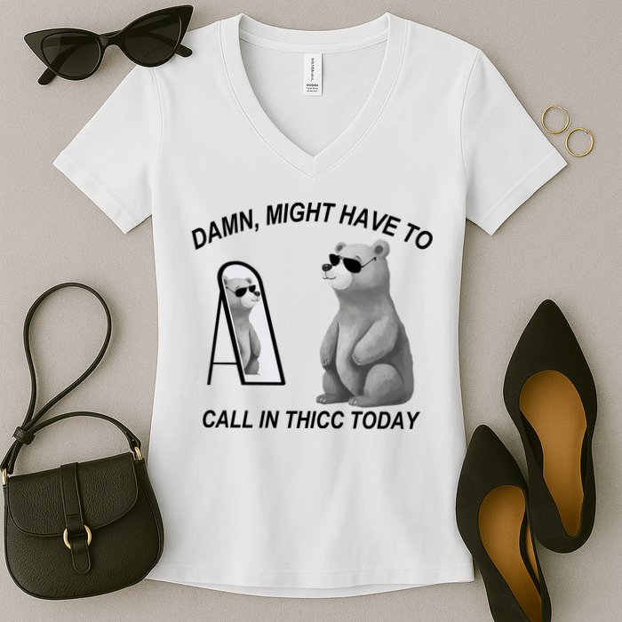 Damn Might Have To Call In Thicc Today Women's V-Neck T-Shirt