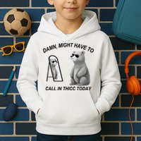 Damn Might Have To Call In Thicc Today Kids Hoodie