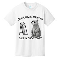 Damn Might Have To Call In Thicc Today Kids T-Shirt