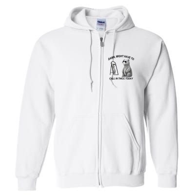 Damn Might Have To Call In Thicc Today Full Zip Hoodie