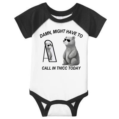 Damn Might Have To Call In Thicc Today Infant Baby Jersey Bodysuit