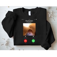 Dank Meme Hamster Staring Front Camera Hamster Calling Gift Sweatshirt