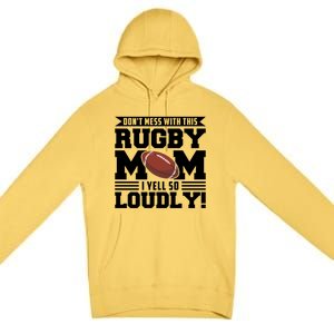 Don't Mess Ith This Rugby Mom Rugby Rugby Mom Gift Premium Pullover Hoodie