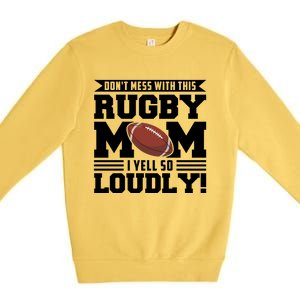 Don't Mess Ith This Rugby Mom Rugby Rugby Mom Gift Premium Crewneck Sweatshirt