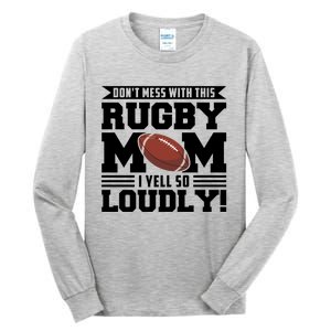 Don't Mess Ith This Rugby Mom Rugby Rugby Mom Gift Tall Long Sleeve T-Shirt