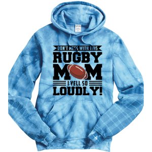 Don't Mess Ith This Rugby Mom Rugby Rugby Mom Gift Tie Dye Hoodie