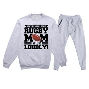 Don't Mess Ith This Rugby Mom Rugby Rugby Mom Gift Premium Crewneck Sweatsuit Set