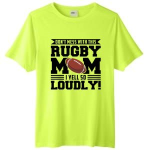 Don't Mess Ith This Rugby Mom Rugby Rugby Mom Gift Tall Fusion ChromaSoft Performance T-Shirt