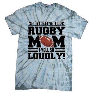 Don't Mess Ith This Rugby Mom Rugby Rugby Mom Gift Tie-Dye T-Shirt