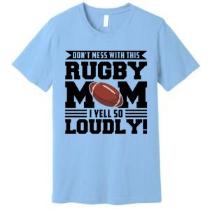 Don't Mess Ith This Rugby Mom Rugby Rugby Mom Gift Premium T-Shirt