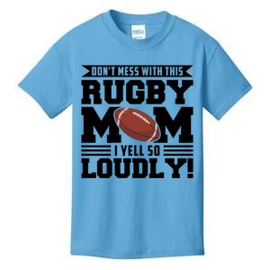 Don't Mess Ith This Rugby Mom Rugby Rugby Mom Gift Kids T-Shirt