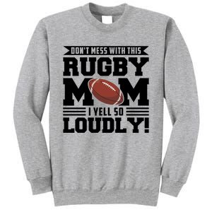 Don't Mess Ith This Rugby Mom Rugby Rugby Mom Gift Sweatshirt