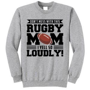 Don't Mess Ith This Rugby Mom Rugby Rugby Mom Gift Tall Sweatshirt