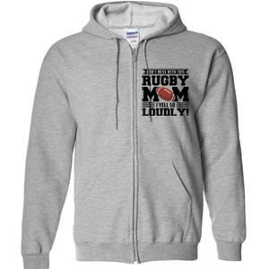 Don't Mess Ith This Rugby Mom Rugby Rugby Mom Gift Full Zip Hoodie