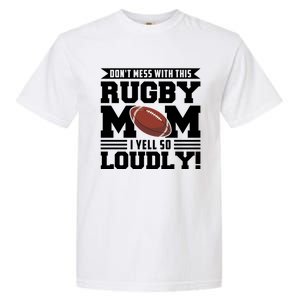 Don't Mess Ith This Rugby Mom Rugby Rugby Mom Gift Garment-Dyed Heavyweight T-Shirt