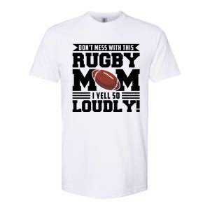 Don't Mess Ith This Rugby Mom Rugby Rugby Mom Gift Softstyle CVC T-Shirt