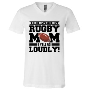 Don't Mess Ith This Rugby Mom Rugby Rugby Mom Gift V-Neck T-Shirt