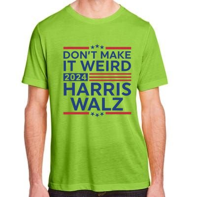 DonT Make It Weird Harris Walz 2024 Harris Waltz 2024 Adult ChromaSoft Performance T-Shirt