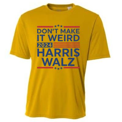 DonT Make It Weird Harris Walz 2024 Harris Waltz 2024 Cooling Performance Crew T-Shirt