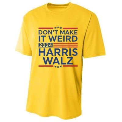 DonT Make It Weird Harris Walz 2024 Harris Waltz 2024 Performance Sprint T-Shirt