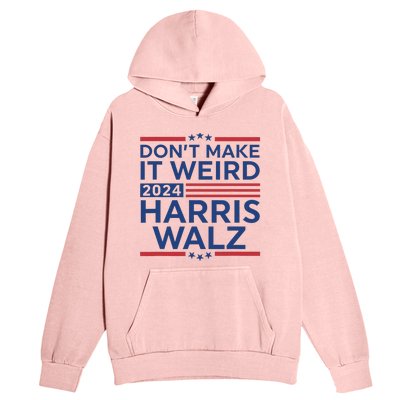 DonT Make It Weird Harris Walz 2024 Harris Waltz 2024 Urban Pullover Hoodie