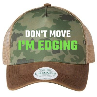 DonT Move IM Edging Sarcastic Saying Legacy Tie Dye Trucker Hat