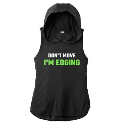 DonT Move IM Edging Sarcastic Saying Ladies PosiCharge Tri-Blend Wicking Draft Hoodie Tank