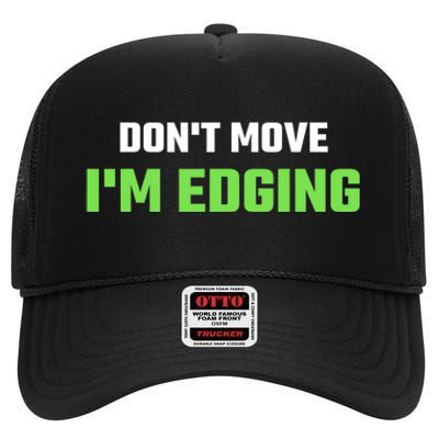 DonT Move IM Edging Sarcastic Saying High Crown Mesh Back Trucker Hat