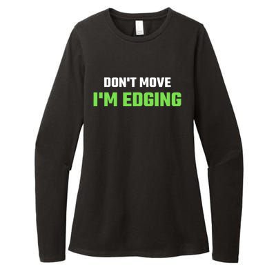 DonT Move IM Edging Sarcastic Saying Womens CVC Long Sleeve Shirt