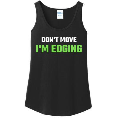 DonT Move IM Edging Sarcastic Saying Ladies Essential Tank