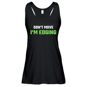 DonT Move IM Edging Sarcastic Saying Ladies Essential Flowy Tank