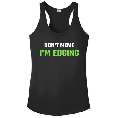 DonT Move IM Edging Sarcastic Saying Ladies PosiCharge Competitor Racerback Tank