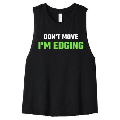 DonT Move IM Edging Sarcastic Saying Women's Racerback Cropped Tank