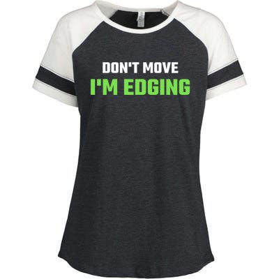 DonT Move IM Edging Sarcastic Saying Enza Ladies Jersey Colorblock Tee