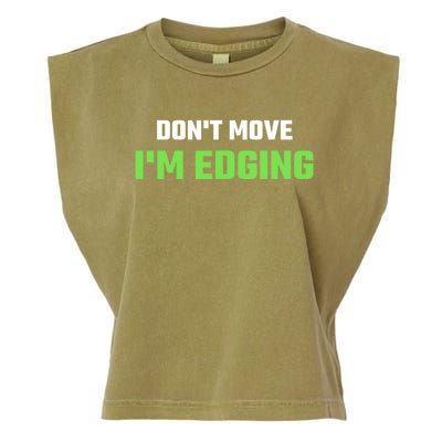 DonT Move IM Edging Sarcastic Saying Garment-Dyed Women's Muscle Tee