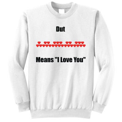 Dut Means I Love You Keyboard Sweatshirt