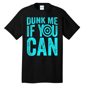 Dunk Me If You Can Funny Dunk Tank Tall T-Shirt