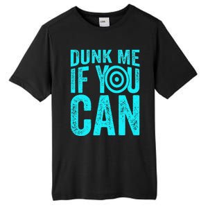 Dunk Me If You Can Funny Dunk Tank Tall Fusion ChromaSoft Performance T-Shirt