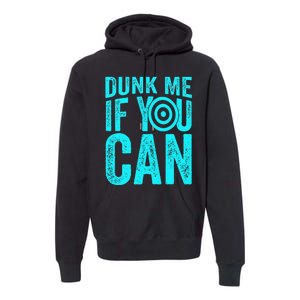 Dunk Me If You Can Funny Dunk Tank Premium Hoodie