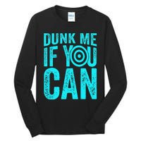 Dunk Me If You Can Funny Dunk Tank Tall Long Sleeve T-Shirt