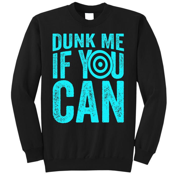 Dunk Me If You Can Funny Dunk Tank Tall Sweatshirt