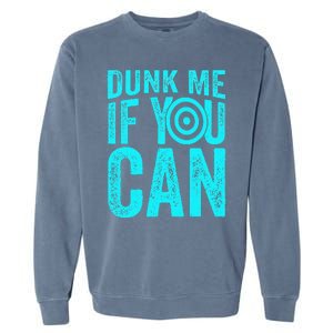 Dunk Me If You Can Funny Dunk Tank Garment-Dyed Sweatshirt