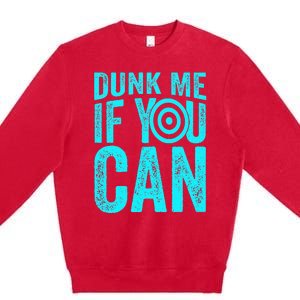 Dunk Me If You Can Funny Dunk Tank Premium Crewneck Sweatshirt