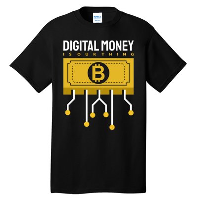 Digital Money Is Our Thing Tall T-Shirt