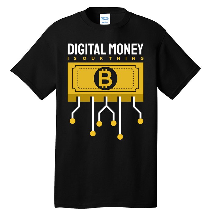 Digital Money Is Our Thing Tall T-Shirt